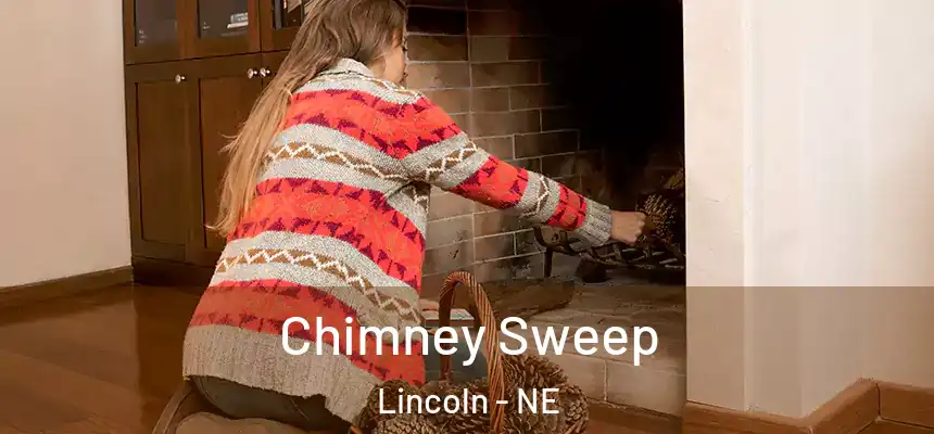 Chimney Sweep Lincoln - NE