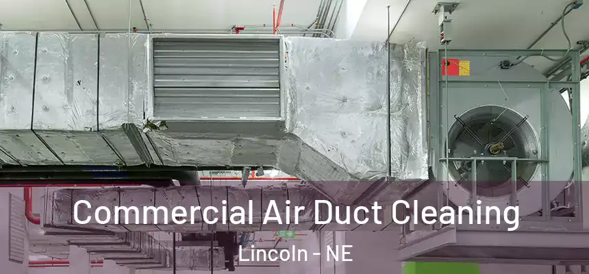  Commercial Air Duct Cleaning Lincoln - NE
