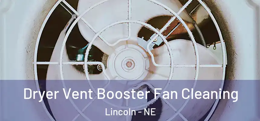 Dryer Vent Booster Fan Cleaning Lincoln - NE