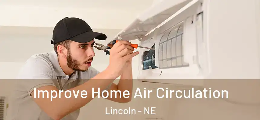  Improve Home Air Circulation Lincoln - NE