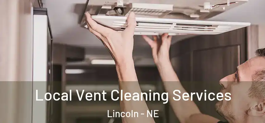  Local Vent Cleaning Services Lincoln - NE