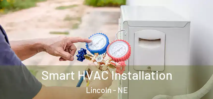 Smart HVAC Installation Lincoln - NE